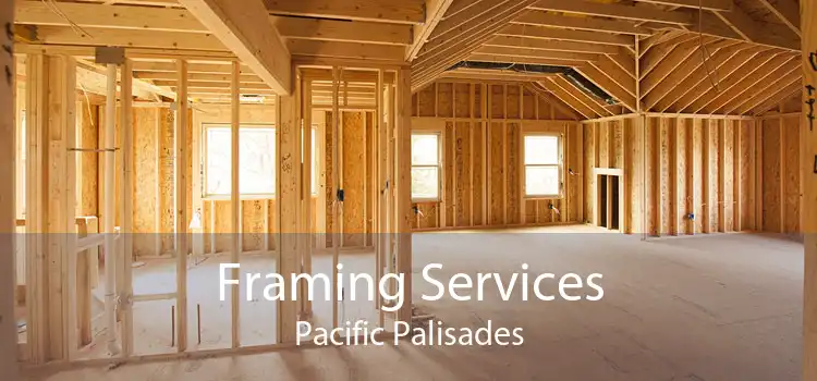 Framing Services Pacific Palisades